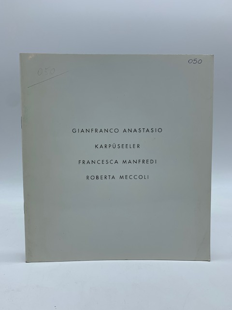 Gianfranco Anastasio, Karpuseeler, Francesca Manfredi, Roberta Meccoli (catalogo della mostra)